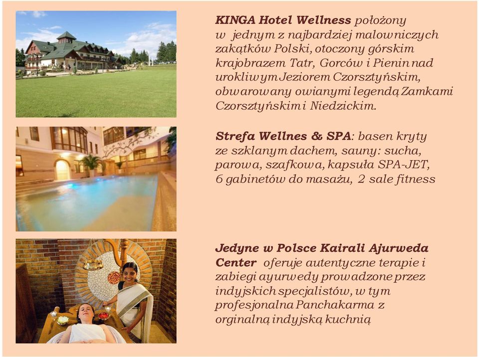 Strefa Wellnes & SPA: basen kryty ze szklanym dachem, sauny: sucha, parowa, szafkowa, kapsuła SPA-JET, 6 gabinetów do masażu, 2 sale fitness