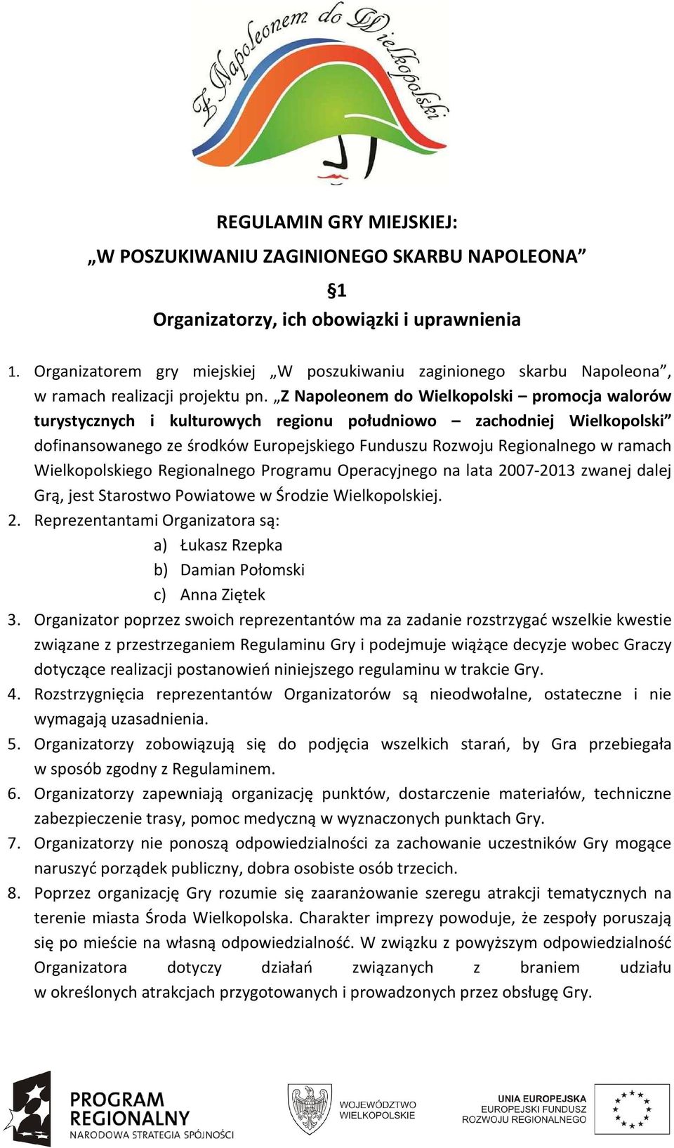 Z Napoleonem do Wielkopolski promocja walorów turystycznych i kulturowych regionu południowo zachodniej Wielkopolski dofinansowanego ze środków Europejskiego Funduszu Rozwoju Regionalnego w ramach