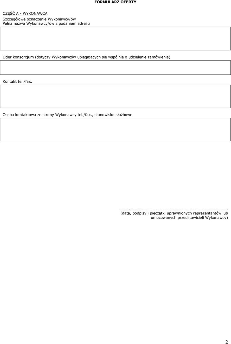 zamówienia) Kontakt tel./fax. Osoba kontaktowa ze strony Wykonawcy tel./fax., stanowisko służbowe.