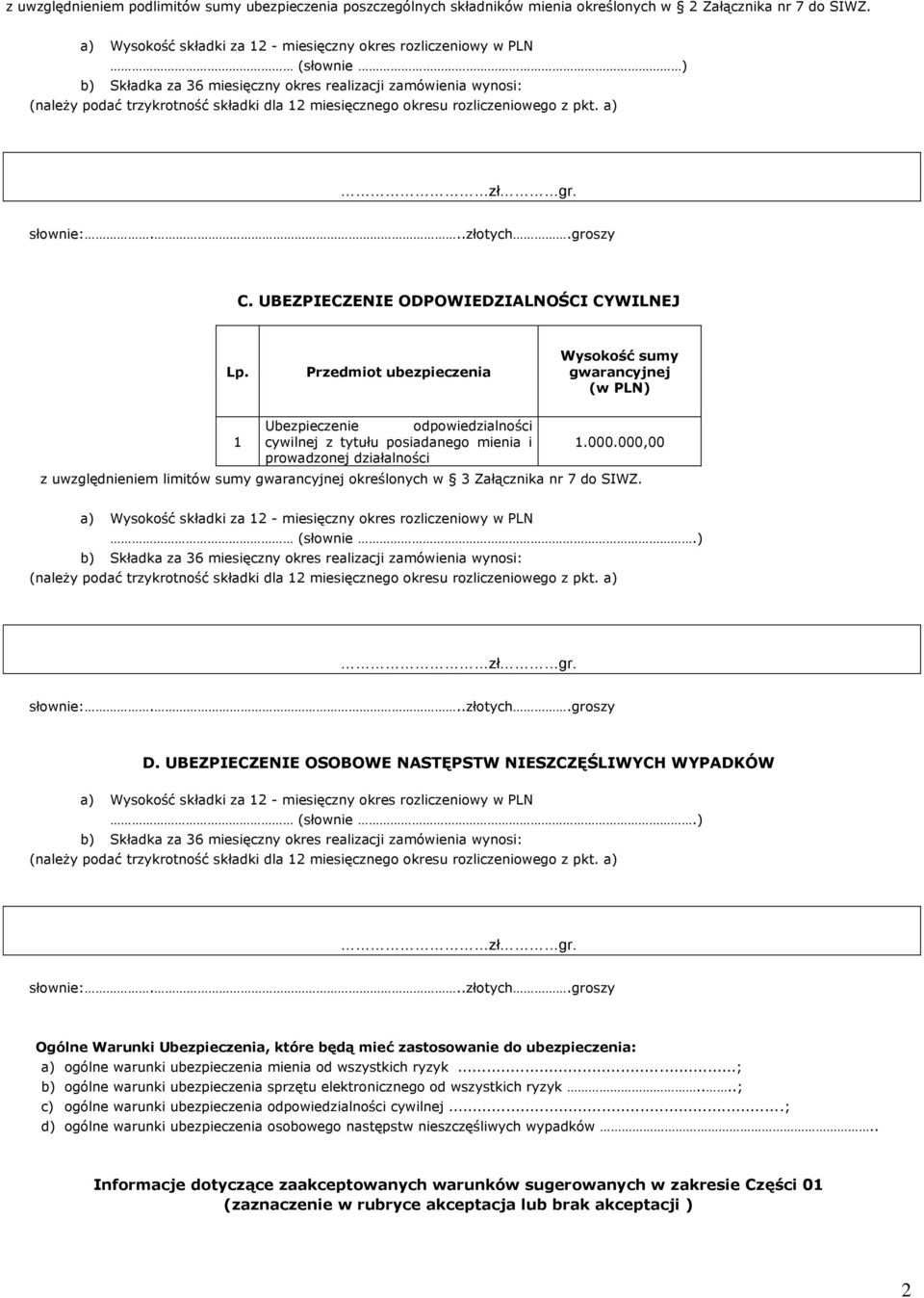 okresu rozliczeniowego z pkt. a) zł gr. słownie:...złotych.groszy C. UBEZPIECZENIE ODPOWIEDZIALNOŚCI CYWILNEJ Lp.