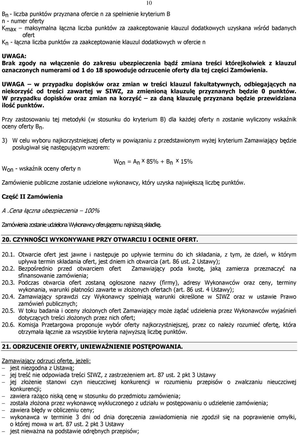18 spowoduje odrzucenie oferty dla tej części Zamówienia.