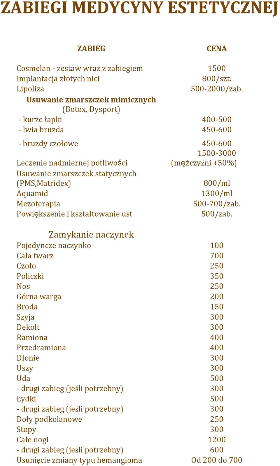 (PMS,Matridex) 800/ml Aquamid 1300/ml Mezoterapia 500 700/zab. Powiększenieikształtowanieust 500/zab.