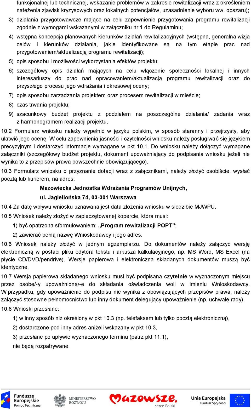 kierunków działań rewitalizacyjnych (wstępna, generalna wizja celów i kierunków działania, jakie identyfikowane są na tym etapie prac nad przygotowaniem/aktualizacją programu rewitalizacji); 5) opis