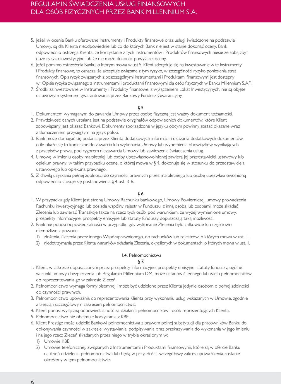 Jeżeli pomimo ostrzeżenia Banku, o którym mowa w ust.