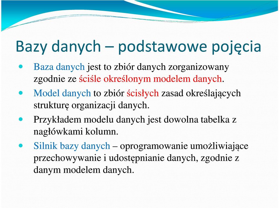 Model danych to zbiór ścisłych zasad określających strukturę organizacji danych.