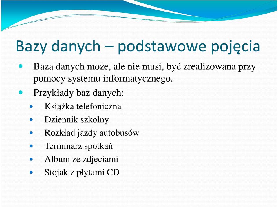 Przykłady baz danych: Książka telefoniczna Dziennik szkolny