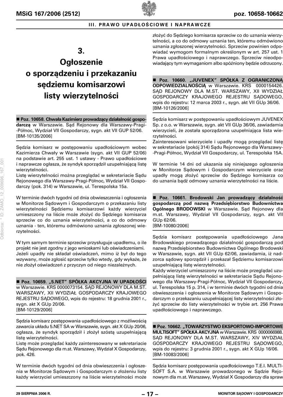 uznania zgłoszonej wierzytelności. Sprzeciw powinien odpowiadać wymogom formalnym określonym w art. 257 ust. 1 Prawa upadłościowego i naprawczego.