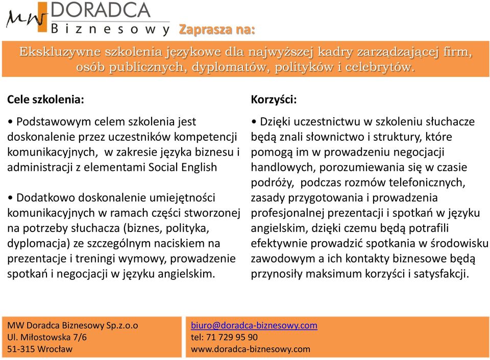 ze szczególnym naciskiem na prezentacje i treningi wymowy, prowadzenie spotkao i negocjacji w języku angielskim.