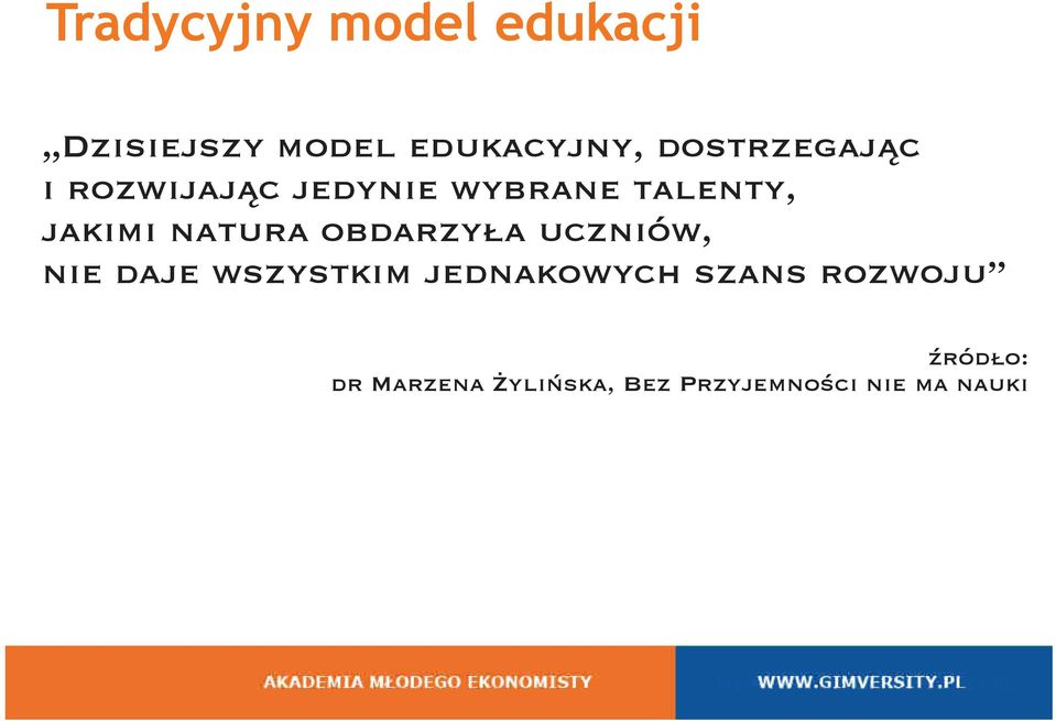 wybrane talenty, jakimi natura obdarzyła uczniów, nie daje wszystkim