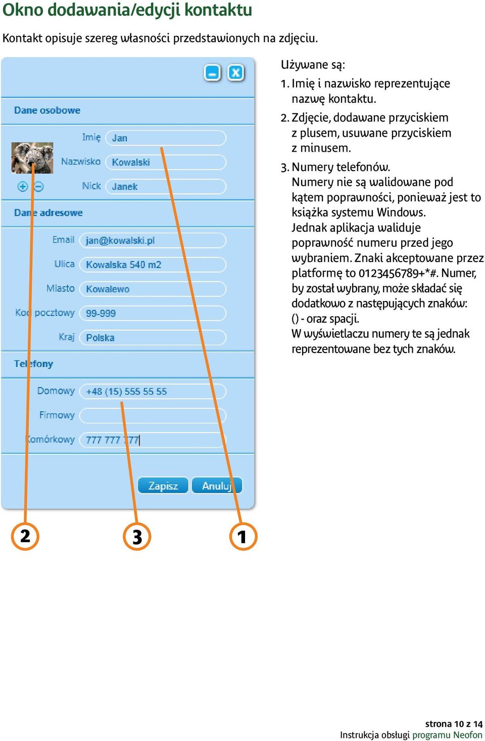 Numery nie są walidowane pod kątem poprawności, ponieważ jest to książka systemu Windows. Jednak aplikacja waliduje poprawność numeru przed jego wybraniem.