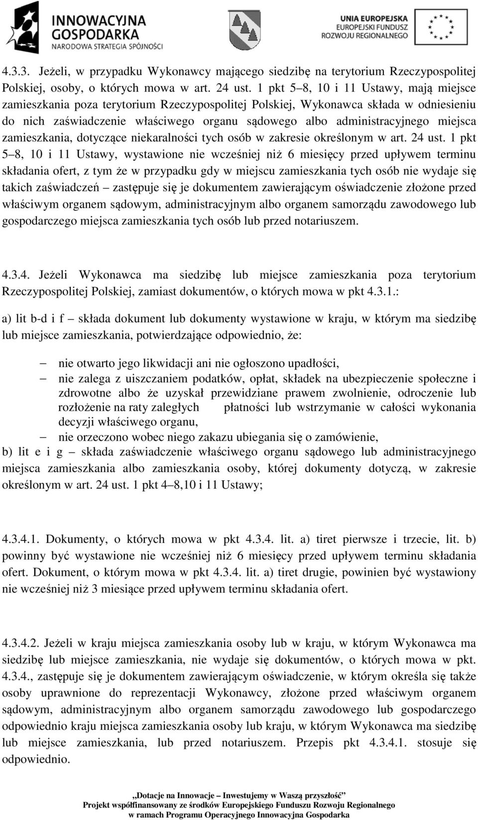 miejsca zamieszkania, dotyczące niekaralności tych osób w zakresie określonym w art. 24 ust.