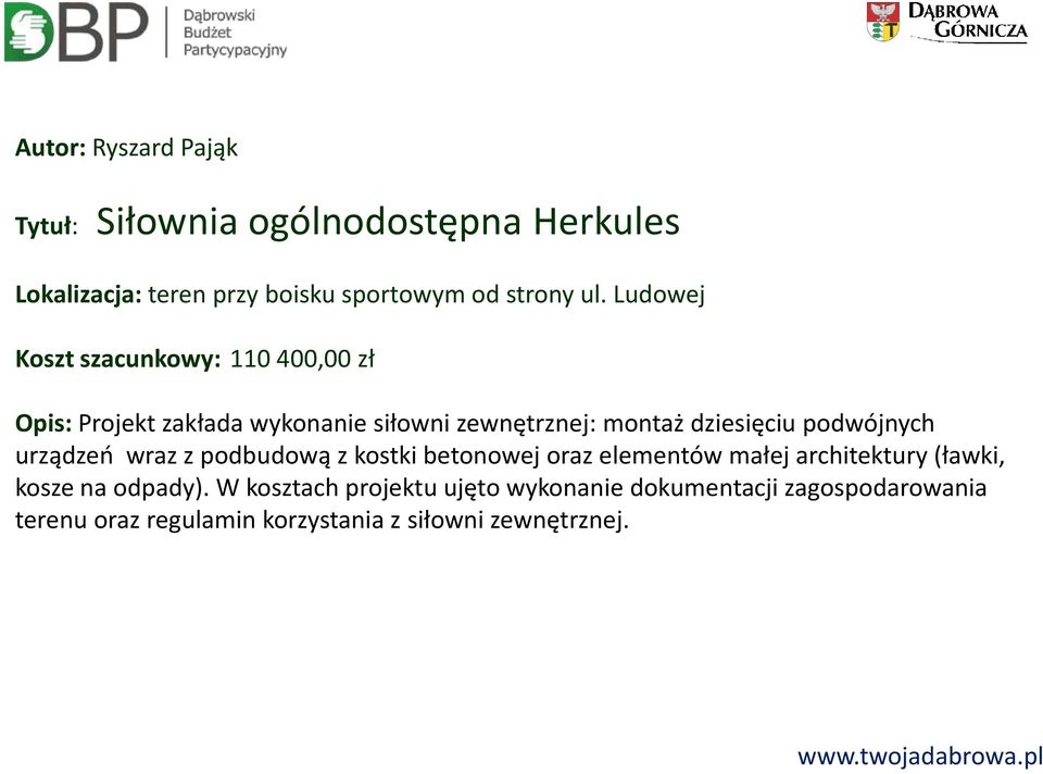 podwójnych urządzeń wraz z podbudową z kostki betonowej oraz elementów małej architektury (ławki, kosze na odpady).