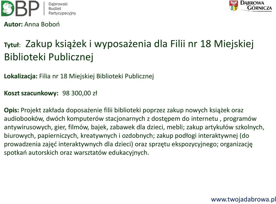 do internetu, programów antywirusowych, gier, filmów, bajek, zabawek dla dzieci, mebli; zakup artykułów szkolnych, biurowych, papierniczych, kreatywnych i ozdobnych;