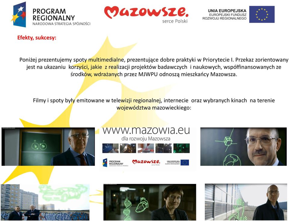 współfinansowanych ze środków, wdrażanych przez MJWPU odnoszą mieszkańcy Mazowsza.