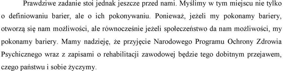 Ponieważ, jeżeli my pokonamy bariery, otworzą się nam możliwości, ale równocześnie jeżeli społeczeństwo da nam