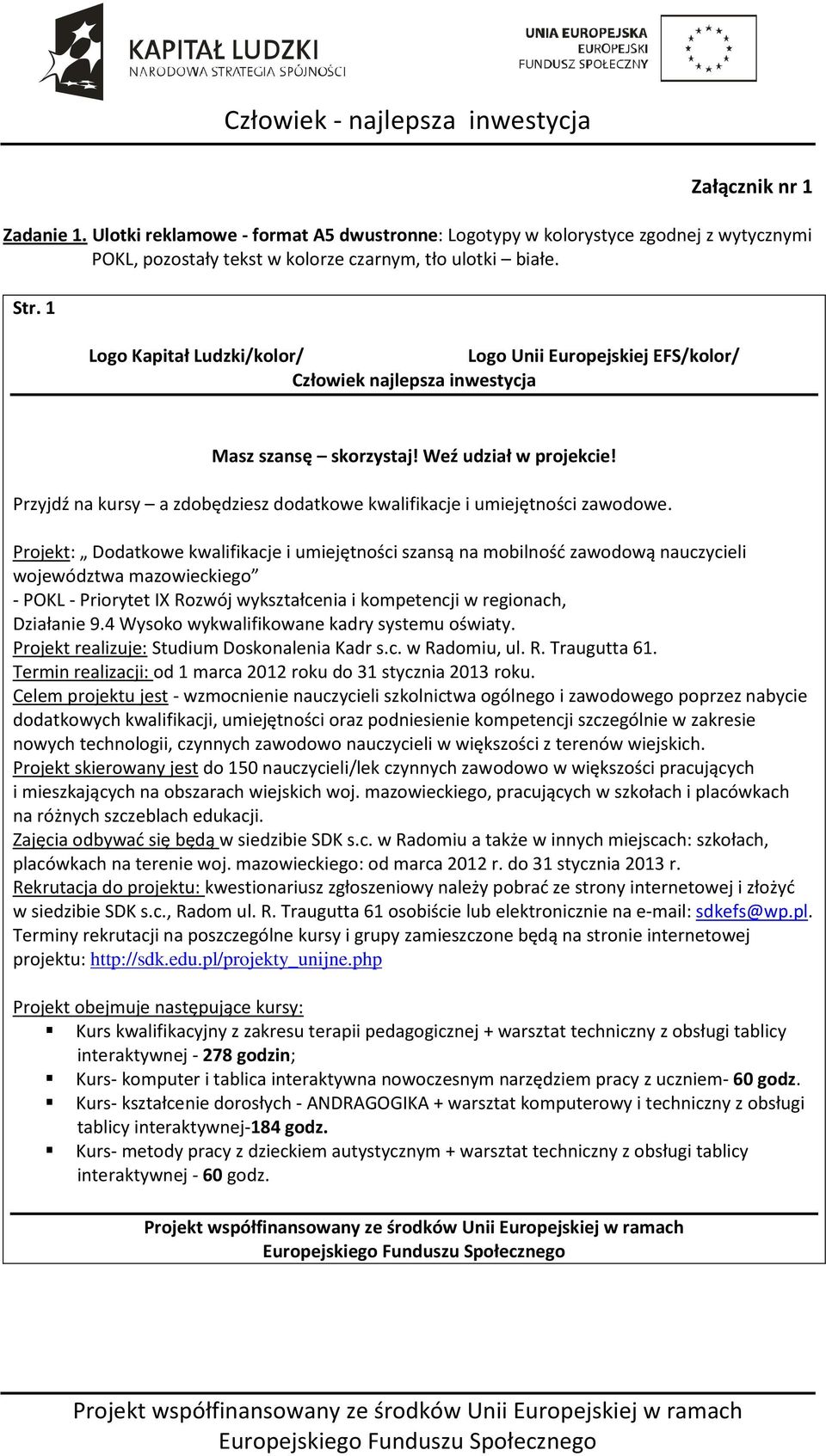 Przyjdź na kursy a zdobędziesz dodatkowe kwalifikacje i umiejętności zawodowe.