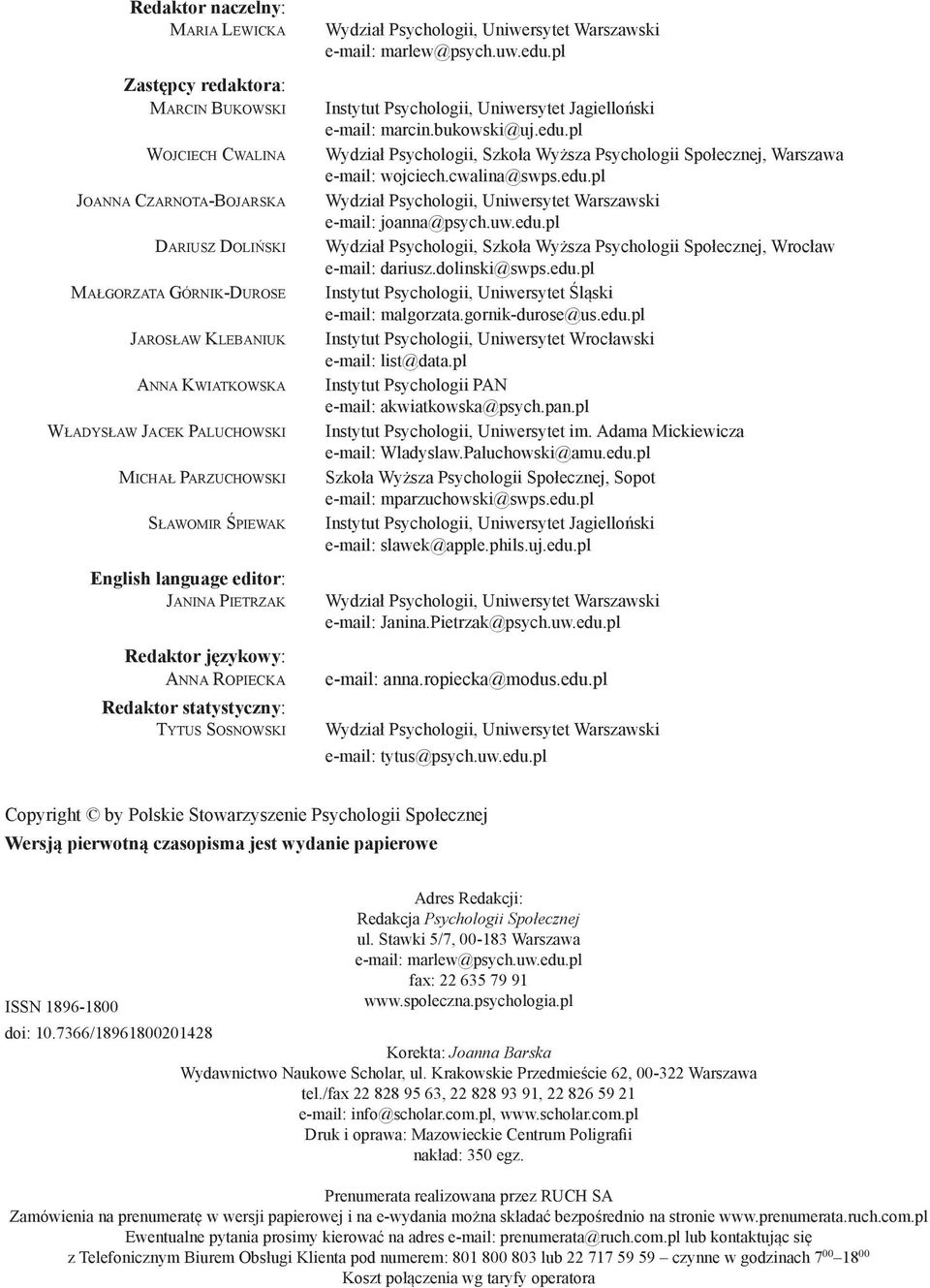 Uniwersytet Warszawski e-mail: marlew@psych.uw.edu.pl Instytut Psychologii, Uniwersytet Jagielloński e-mail: marcin.bukowski@uj.edu.pl Wydział Psychologii, Szkoła Wyższa Psychologii Społecznej, Warszawa e-mail: wojciech.