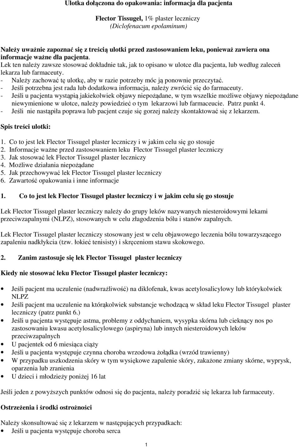 - Należy zachować tę ulotkę, aby w razie potrzeby móc ją ponownie przeczytać. - Jeśli potrzebna jest rada lub dodatkowa informacja, należy zwrócić się do farmaceuty.