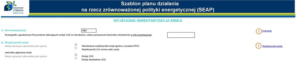 Instrukcje 2) Współczynniki emisji Należy zaznaczyć odpowiednie pole wyboru: Jednostka zgłaszania emisji Standardowe współczynniki emisji zgodne