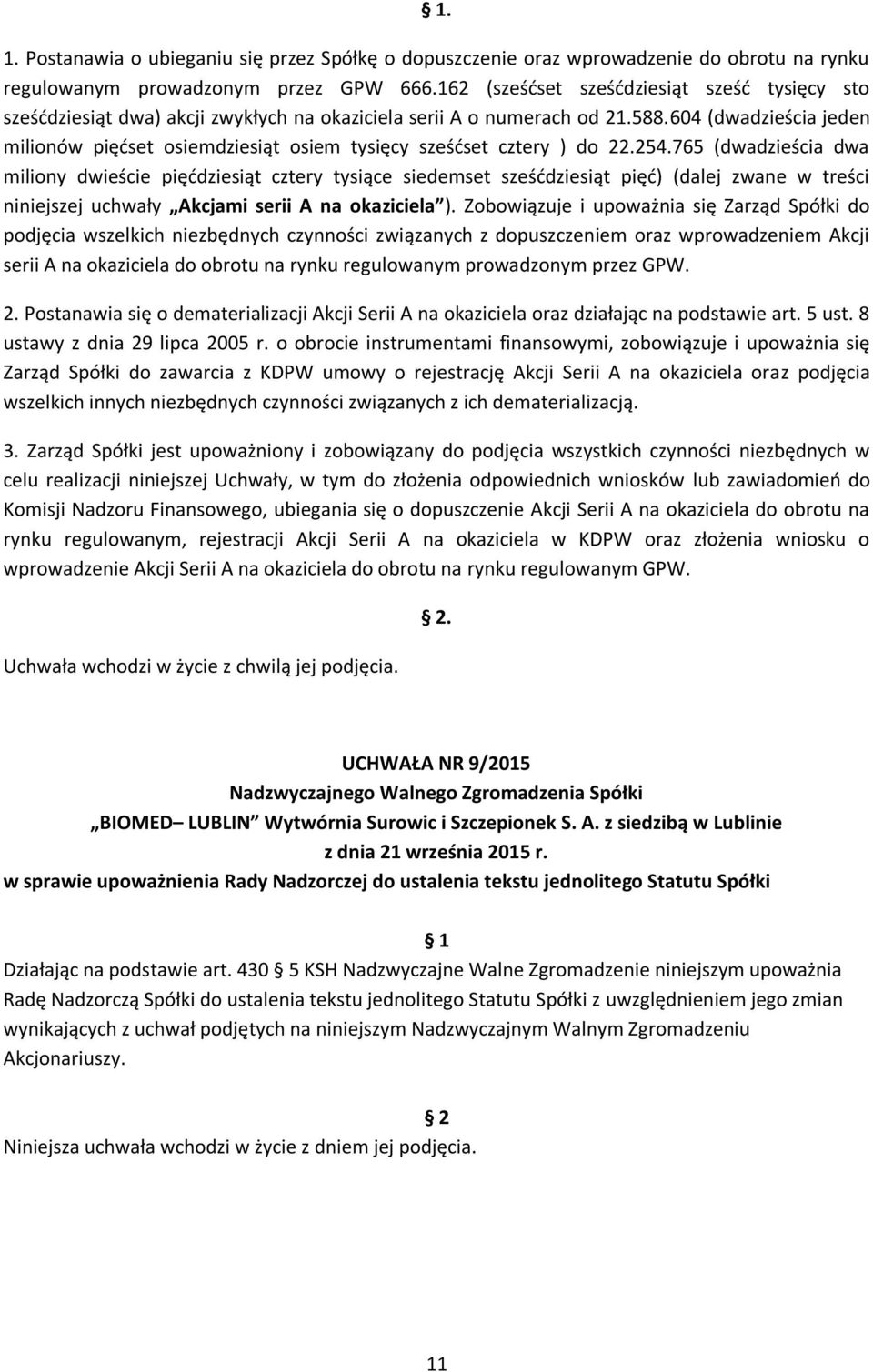 604 (dwadzieścia jeden milionów pięćset osiemdziesiąt osiem tysięcy sześćset cztery ) do 22.254.