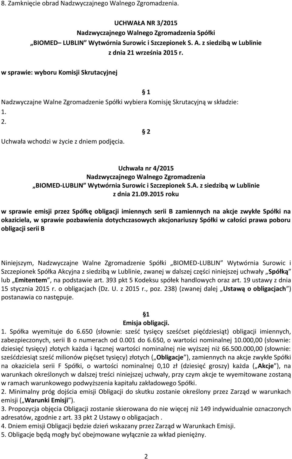 Uchwała nr 4/2015 Nadzwyczajnego Walnego Zgromadzenia BIOMED-LUBLIN Wytwórnia Surowic i Szczepionek S.A. z siedzibą w Lublinie z dnia 21.09.