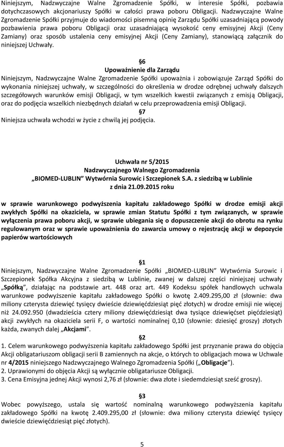 (Ceny Zamiany) oraz sposób ustalenia ceny emisyjnej Akcji (Ceny Zamiany), stanowiącą załącznik do niniejszej Uchwały.