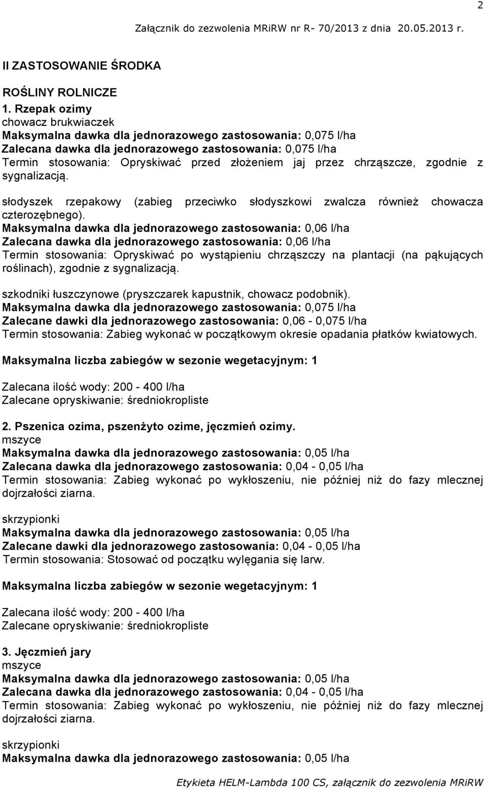 jaj przez chrząszcze, zgodnie z sygnalizacją. słodyszek rzepakowy (zabieg przeciwko słodyszkowi zwalcza również chowacza czterozębnego).