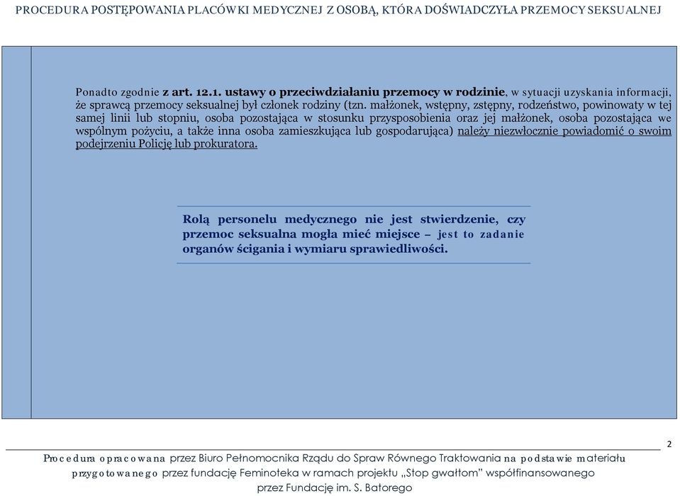 małżonek, wstępny, zstępny, rodzeństwo, powinowaty w tej samej linii lub stopniu, osoba pozostająca w stosunku przysposobienia oraz jej małżonek, osoba