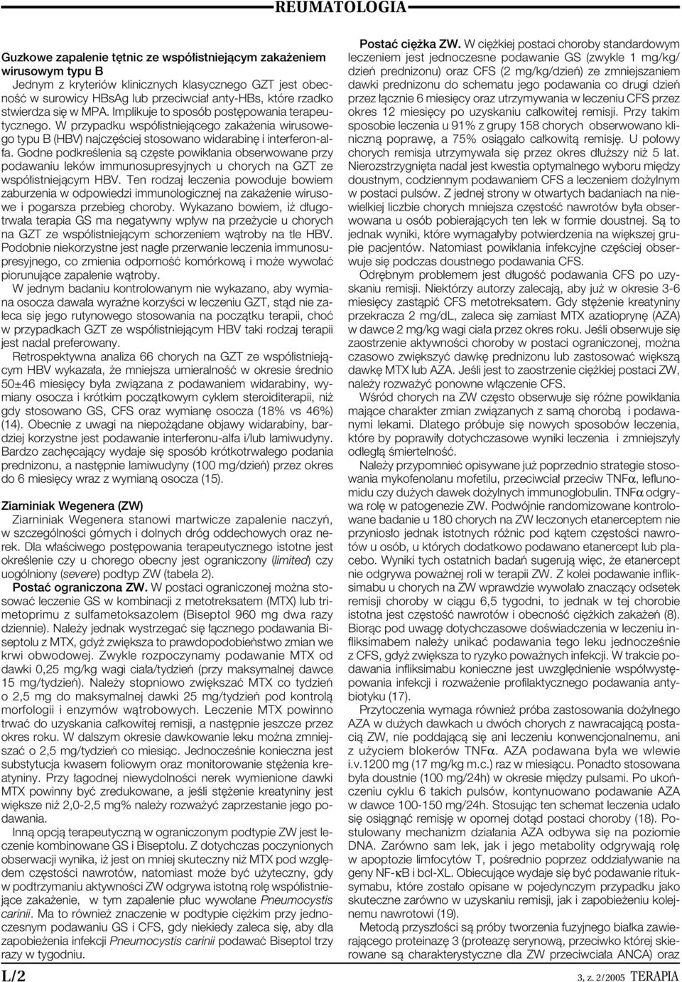 Godne podkreêlenia sà cz ste powik ania obserwowane przy podawaniu leków immunosupresyjnych u chorych na GZT ze wspó istniejàcym HBV.