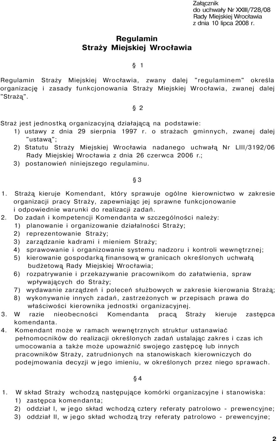 2 Straż jest jednostką organizacyjną działającą na podstawie: 1) ustawy z dnia 29 sierpnia 1997 r.