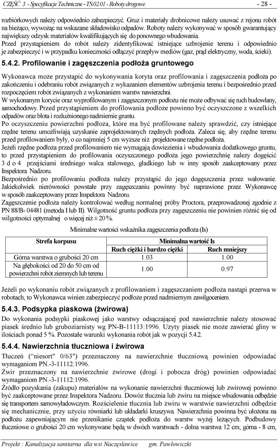 Roboty należy wykonywać w sposób gwarantujący największy odzysk materiałów kwalifikujących się do ponownego wbudowania.