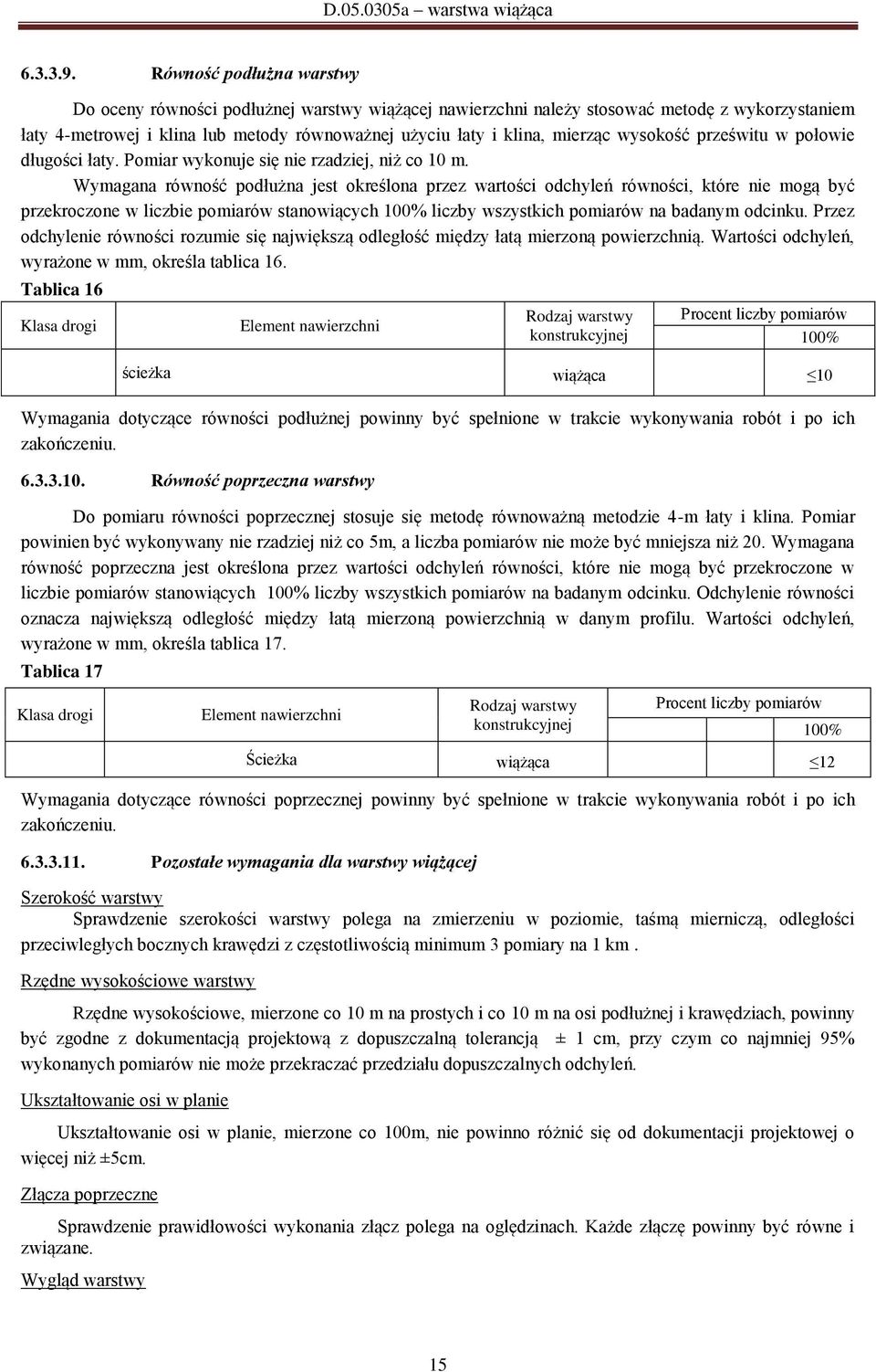 wysokość prześwitu w połowie długości łaty. Pomiar wykonuje się nie rzadziej, niż co 10 m.