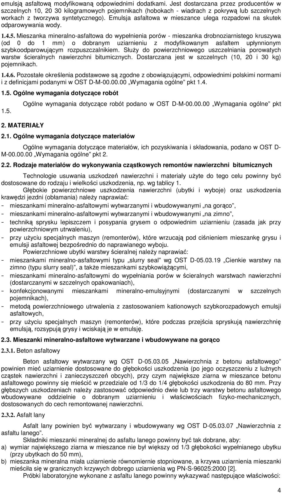 Emulsja asfaltowa w mieszance ulega rozpadowi na skutek odparowywania wody. 1.4.5.