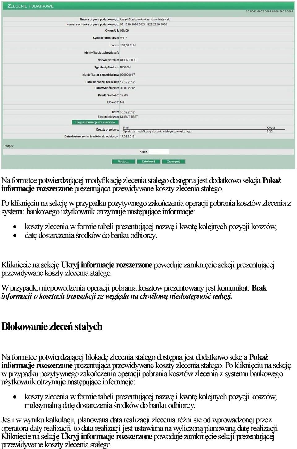 prezentującej nazwę i kwotę kolejnych pozycji kosztów, datę dostarczenia środków do banku odbiorcy.