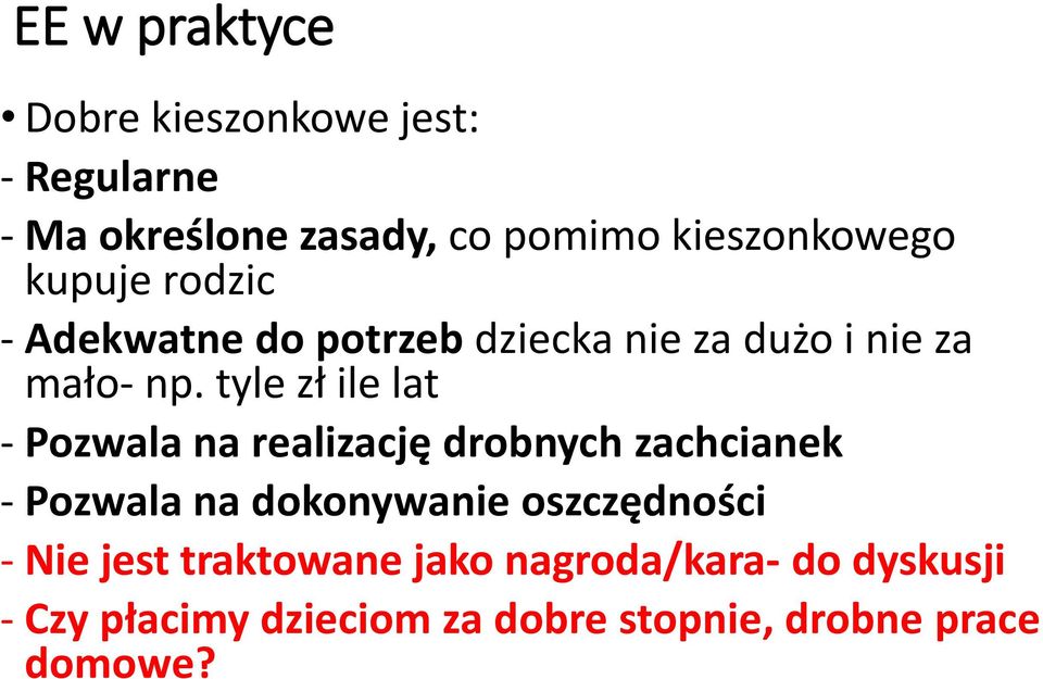 tyle zł ile lat - Pozwala na realizację drobnych zachcianek - Pozwala na dokonywanie