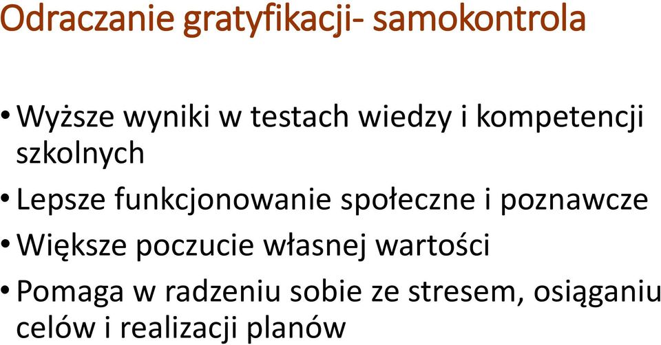 społeczne i poznawcze Większe poczucie własnej wartości