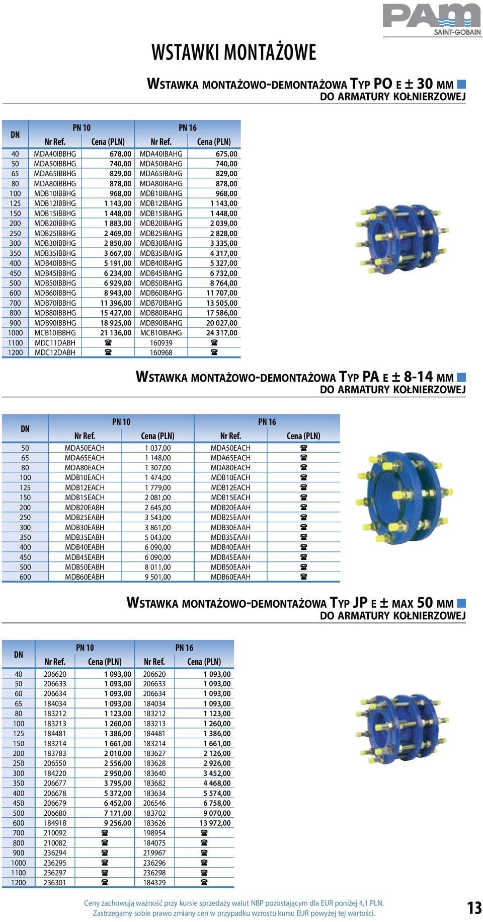 968,00 125 MDB12IBBHG 1 143,00 MDB12IBAHG 1 143,00 150 MDB15IBBHG 1 448,00 MDB15IBAHG 1 448,00 200 MDB20IBBHG 1 883,00 MDB20IBAHG 2 039,00 250 MDB25IBBHG 2 469,00 MDB25IBAHG 2 828,00 300 MDB30IBBHG 2