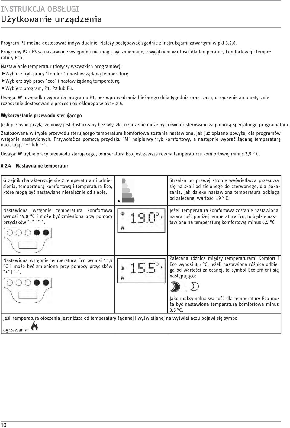 Nastawianie temperatur (dotyczy wszystkich programów): fwybierz tryb pracy "komfort" i nastaw żądaną temperaturę. fwybierz tryb pracy "eco" i nastaw żądaną temperaturę.