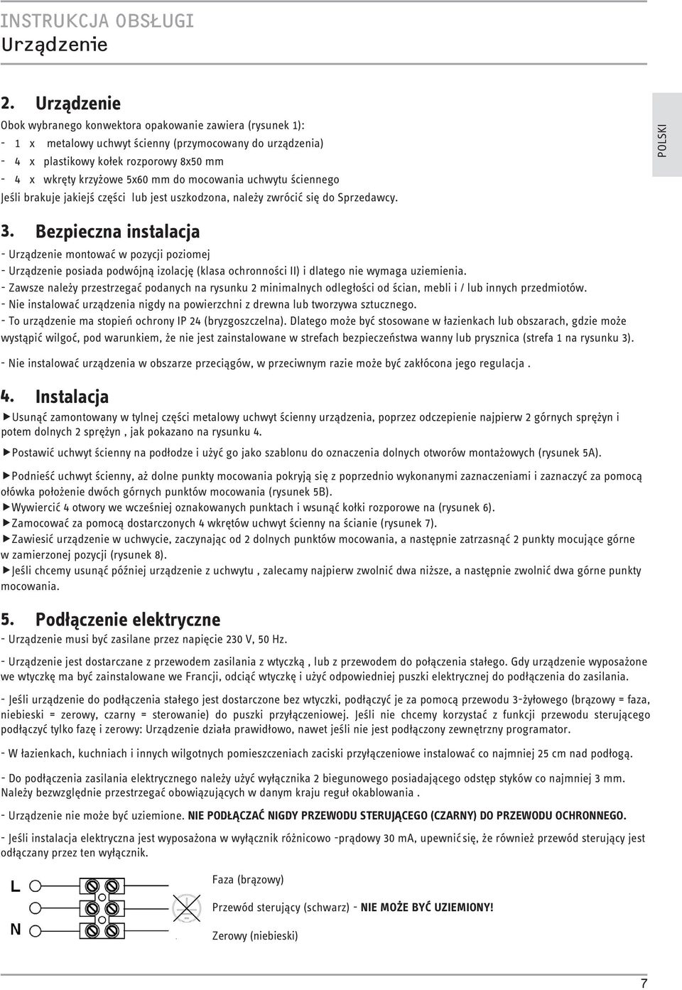 do mocowania uchwytu ściennego Jeśli brakuje jakiejś części lub jest uszkodzona, należy zwrócić się do Sprzedawcy. POLSKI 3.