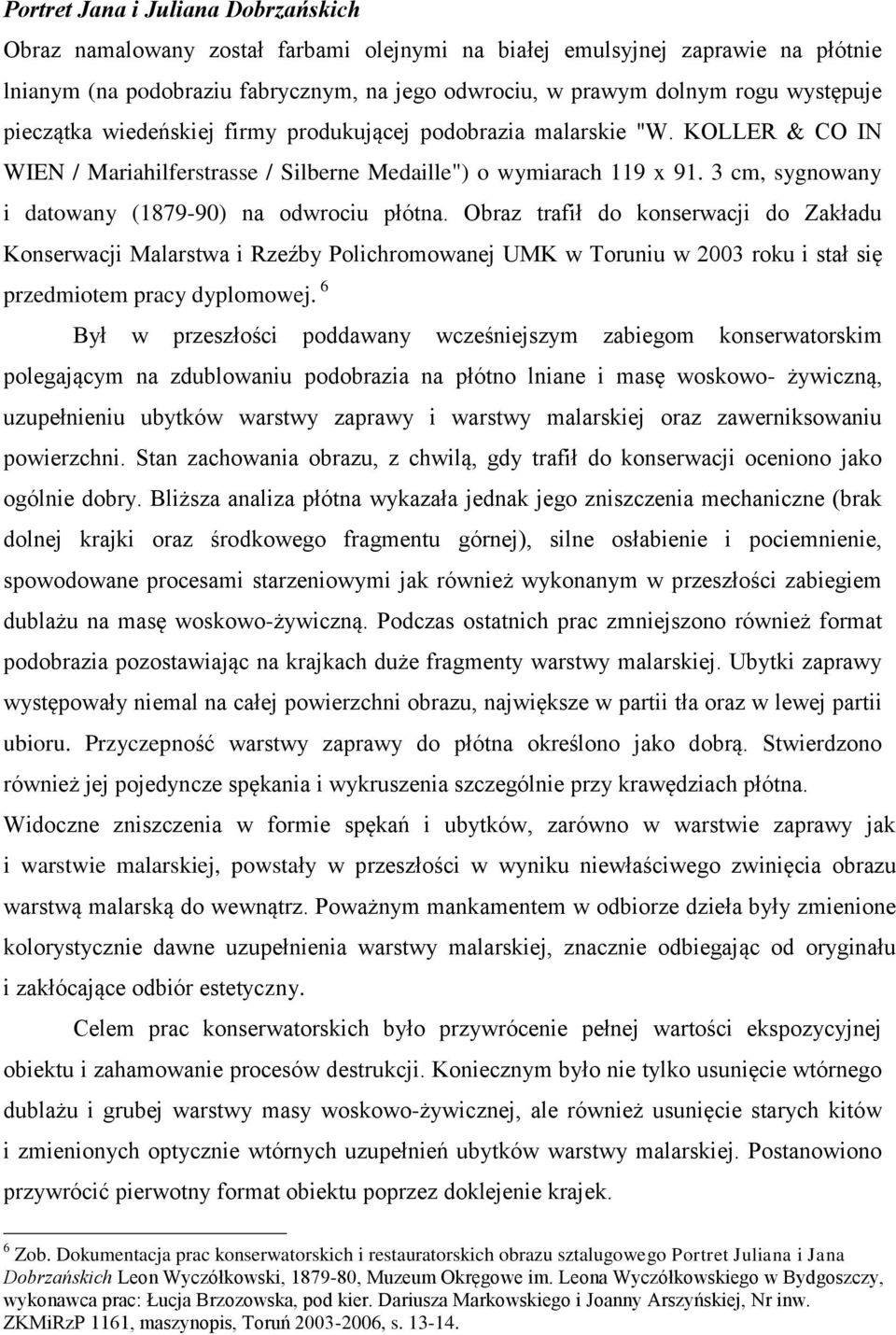 3 cm, sygnowany i datowany (1879-90) na odwrociu płótna.