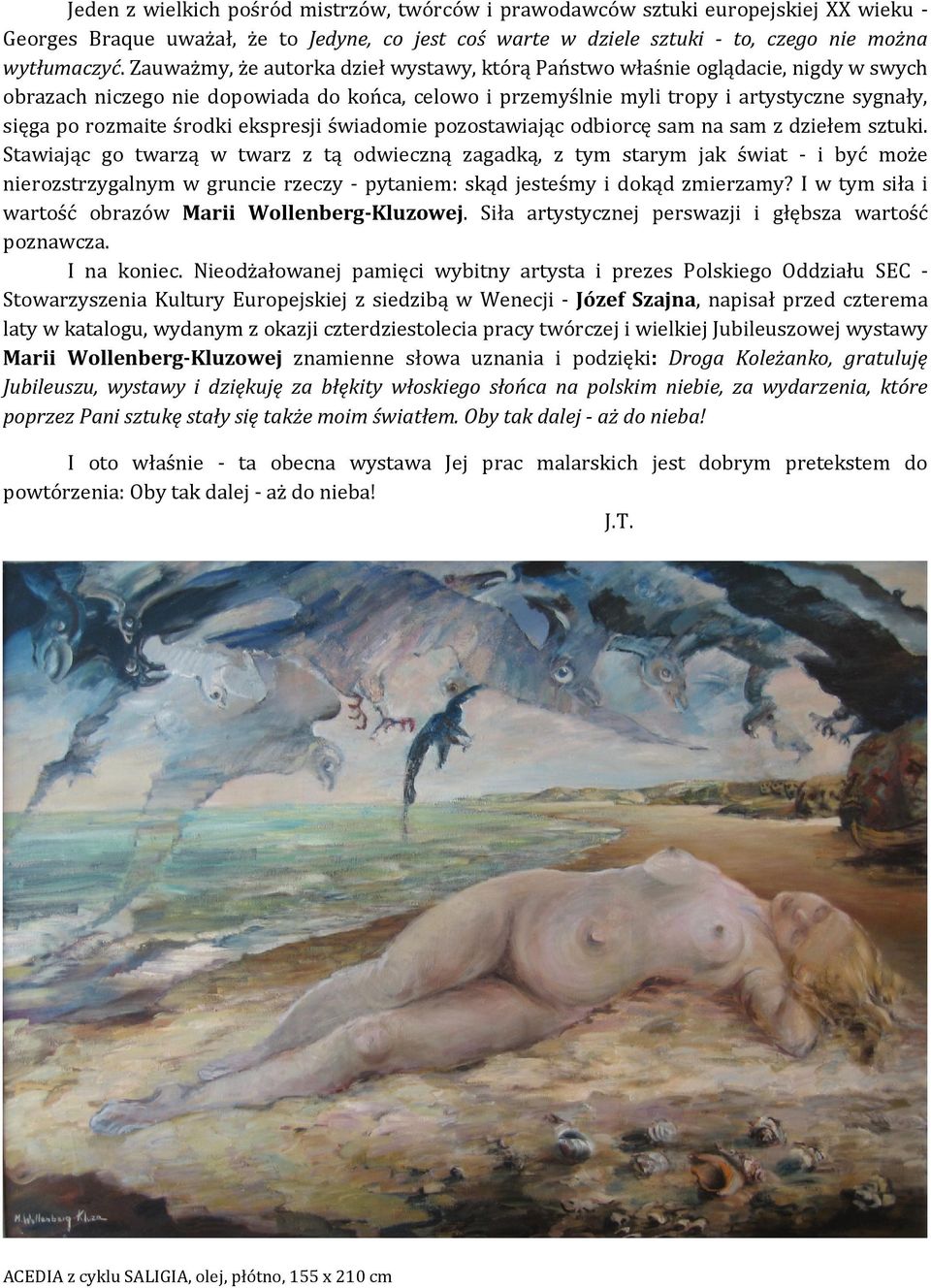 środki ekspresji świadomie pozostawiając odbiorcę sam na sam z dziełem sztuki.