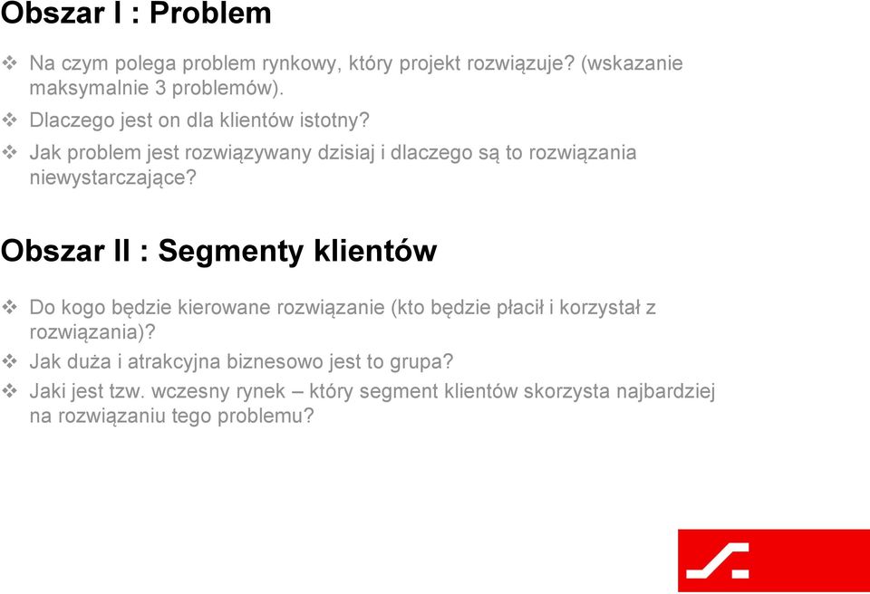 Obszar II : Segmenty klientów Do kogo będzie kierowane rozwiązanie (kto będzie płacił i korzystał z rozwiązania)?