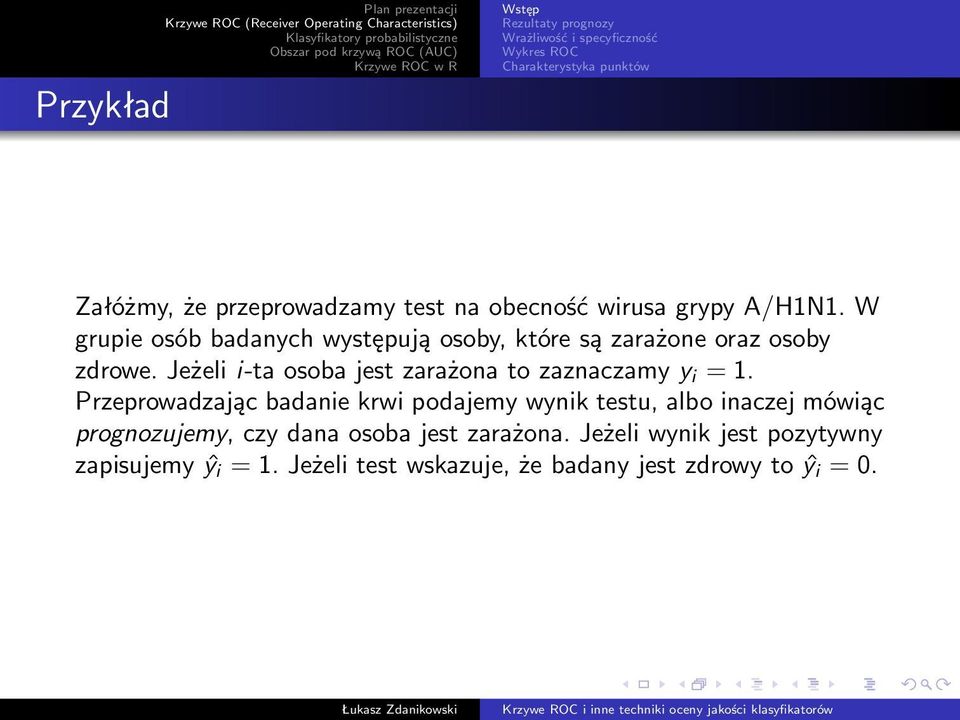 Jeżeli i-ta osoba jest zarażona to zaznaczamy y i = 1.