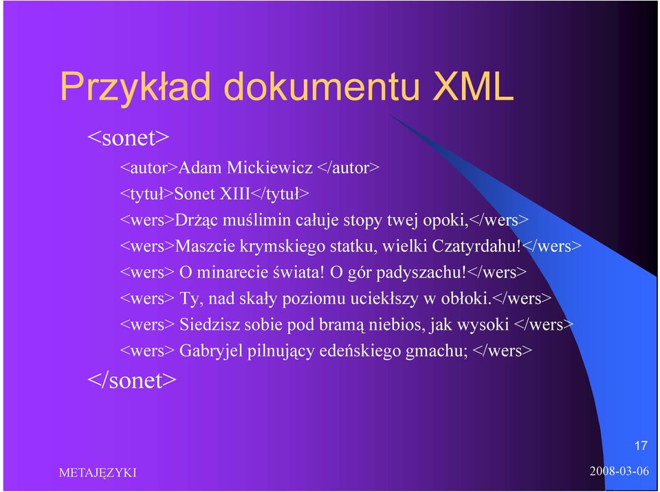 </wers> <wers> O minarecie świata! O gór padyszachu!</wers> <wers> Ty, nad skały ypoziomu uciekłszy w obłoki.
