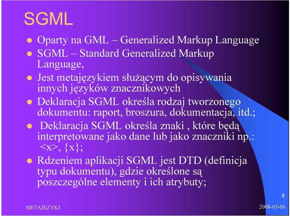 dokumentacja, itd.; Deklaracja SGML określa znaki, które będą interpretowane jako dane lub jako znaczniki np.