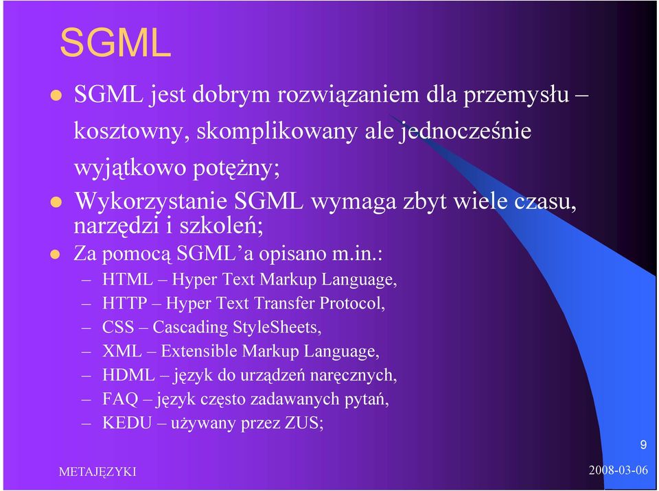 : HTML Hyper Text Markup Language, HTTP Hyper Text Transfer Protocol, CSS Cascading StyleSheets, XML
