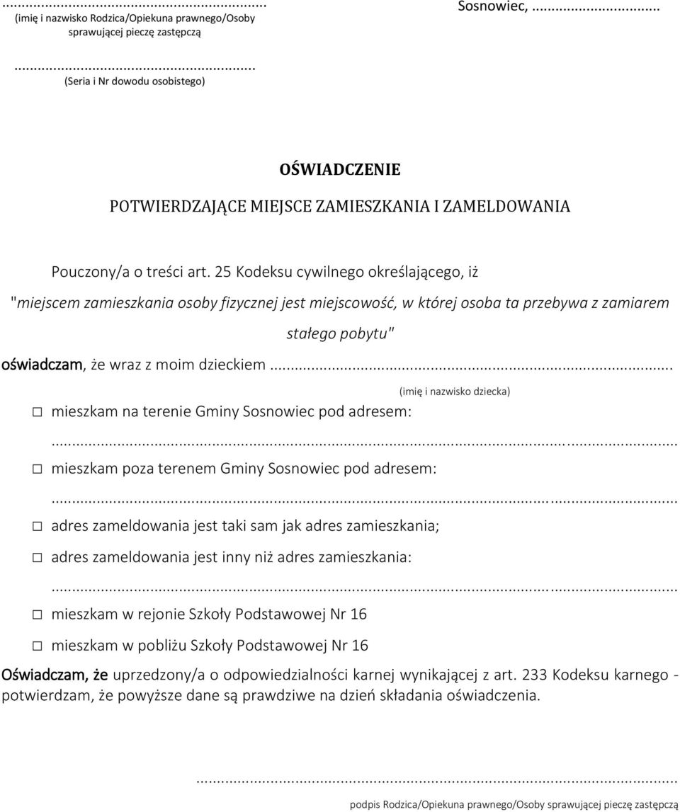 25 Kodeksu cywilnego określającego, iż "miejscem zamieszkania osoby fizycznej jest miejscowość, w której osoba ta przebywa z zamiarem stałego pobytu" oświadczam, że wraz z moim dzieckiem.
