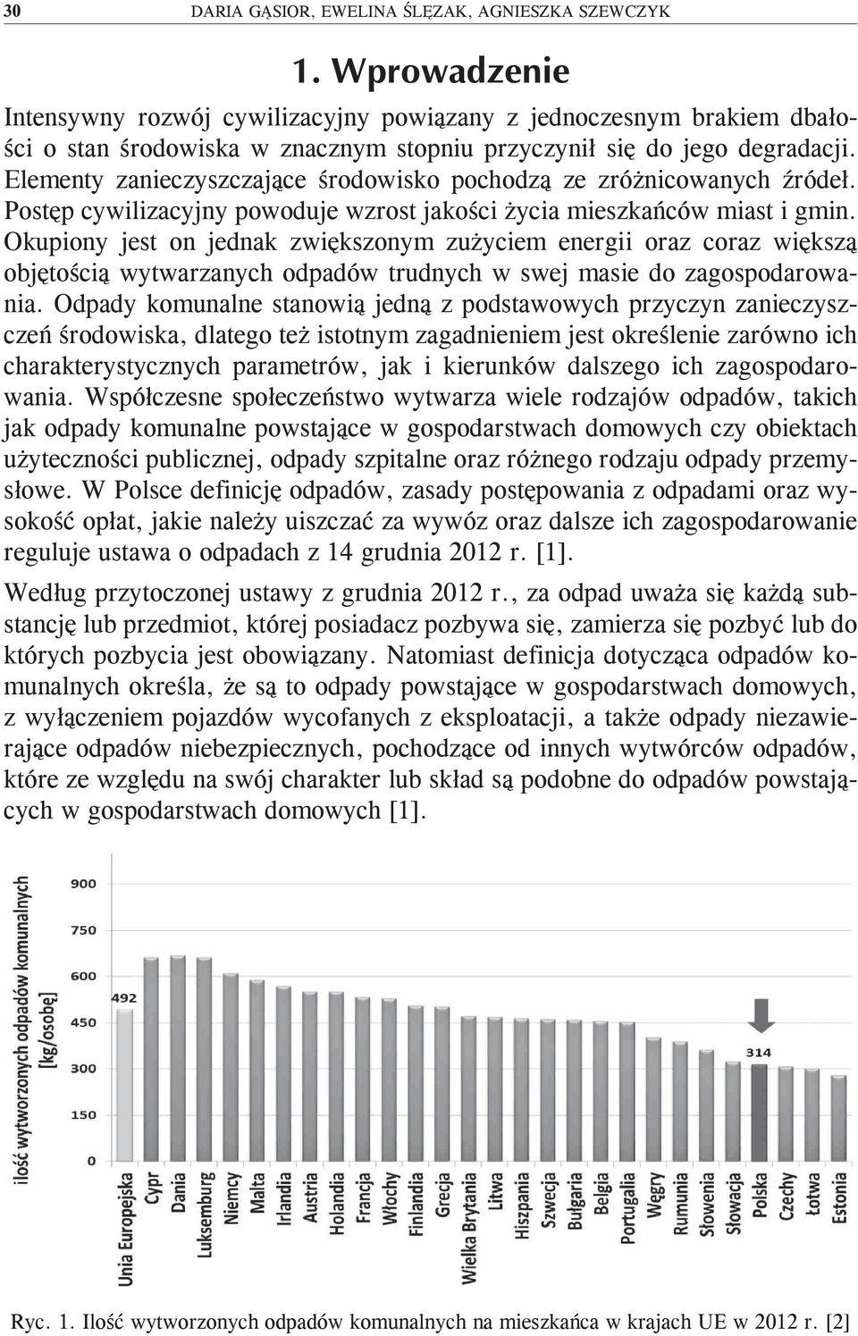 Okupiony jest on jednak zwiększonym zużyciem energii oraz coraz większą objętością wytwarzanych odpadów trudnych w swej masie do zagospodarowania.