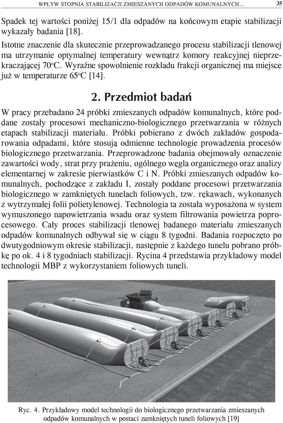 Wyraźne spowolnienie rozkładu frakcji organicznej ma miejsce już w temperaturze 65 o C [14].
