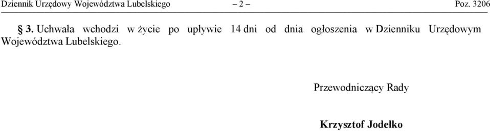 Uchwała wchodzi w życie po upływie 14 dni od dnia